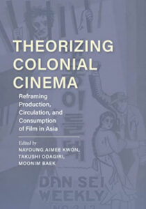Cover of Kwon, Theorizing Colonial Cinema